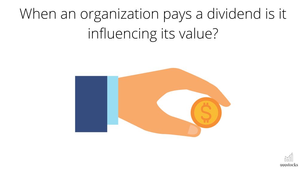 When an organization pays a dividend is it influencing its value?