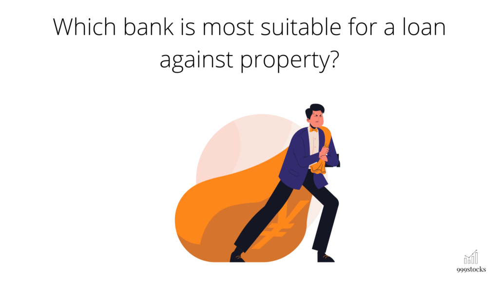 Which bank is most suitable for a loan against property?